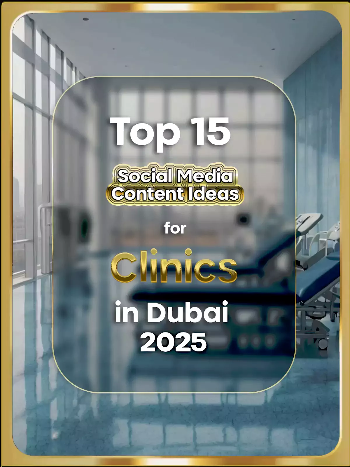 Top 15 Social Media Content Ideas for Clinics in Dubai 2025