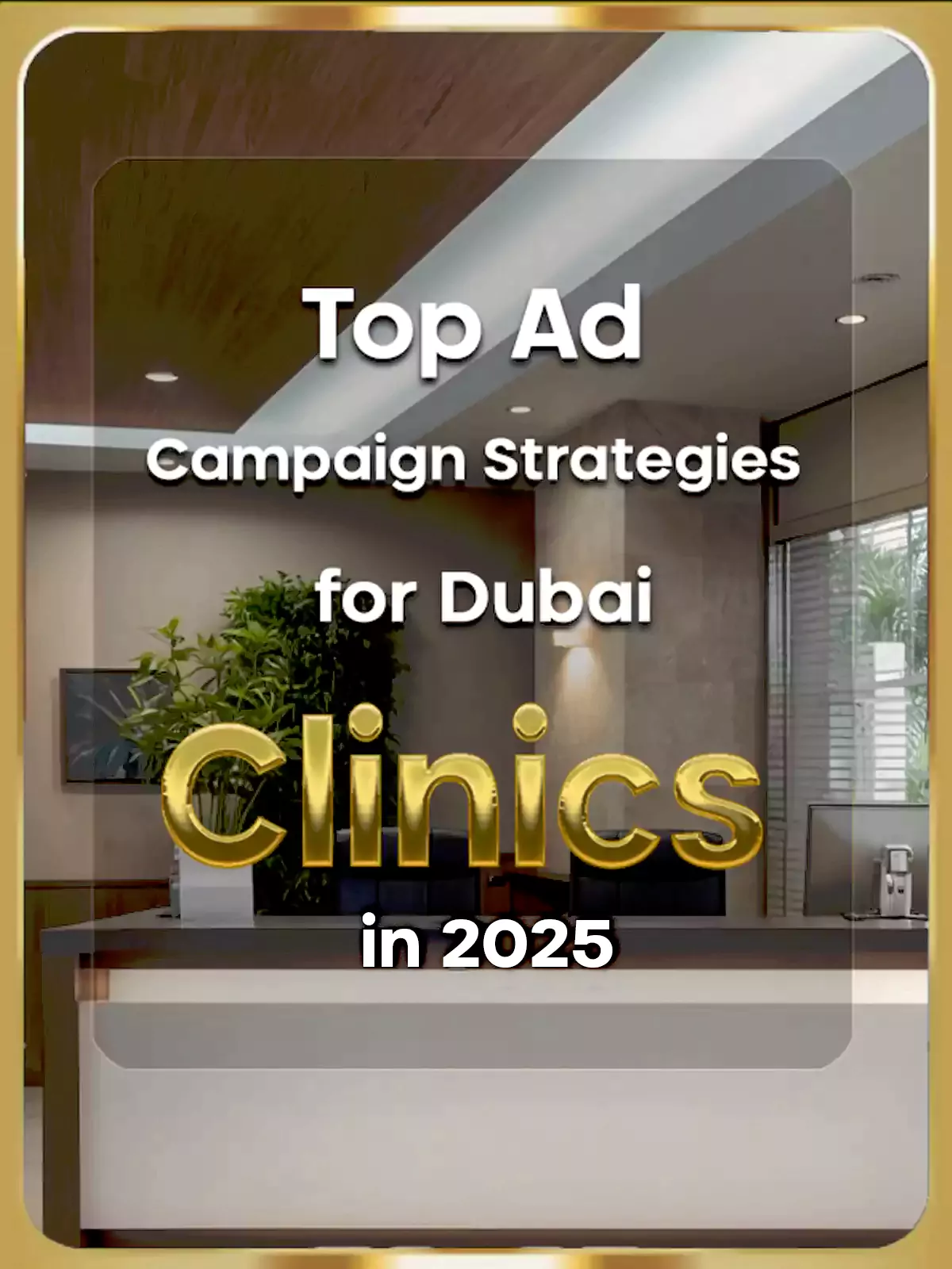 ad campaign strategies for clinics in Dubai 2025, healthcare marketing tips